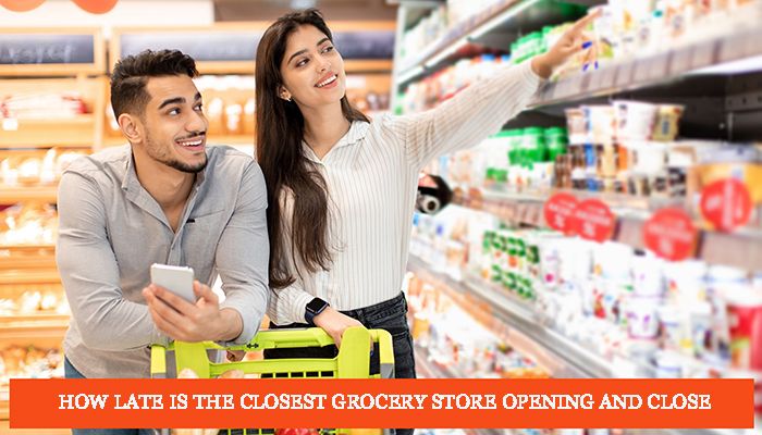 how late is the closest grocery store open