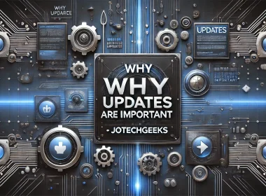 why updates are important jotechgeeks