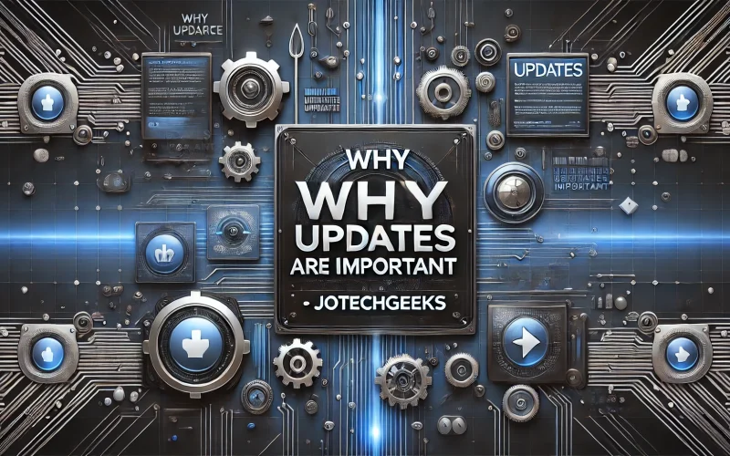 why updates are important jotechgeeks